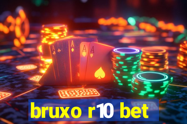 bruxo r10 bet